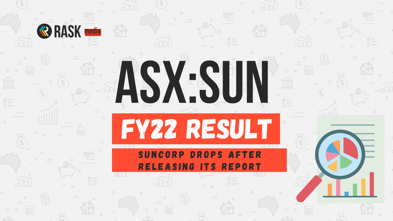 fy22-result-suncorp-asx-sun-share-price-drops-4-rask-media