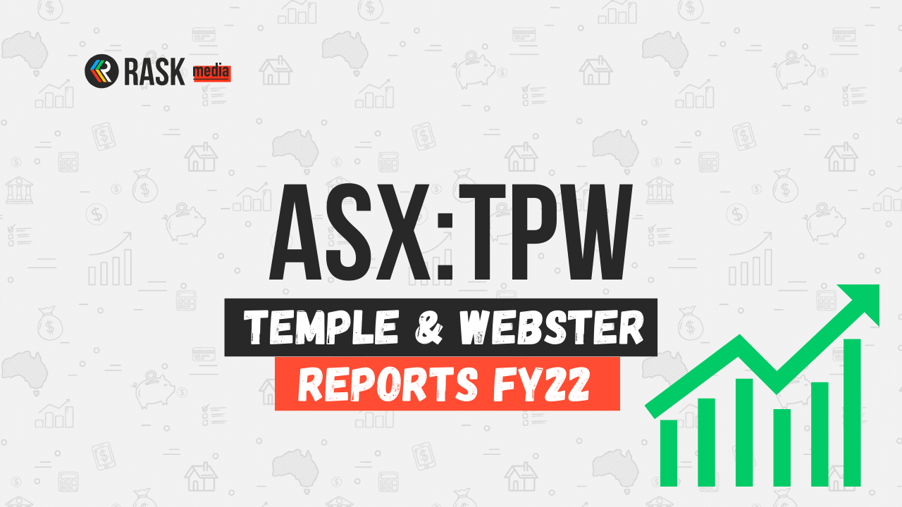 Temple & Webster (ASX:TPW) Share Price Soars On FY22 Report | Rask Media