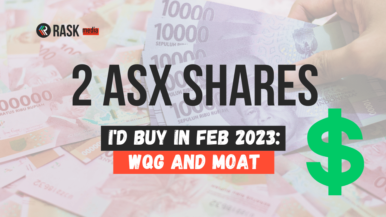 2 Quality ASX Shares I'd Buy In February 2023 | Rask Media