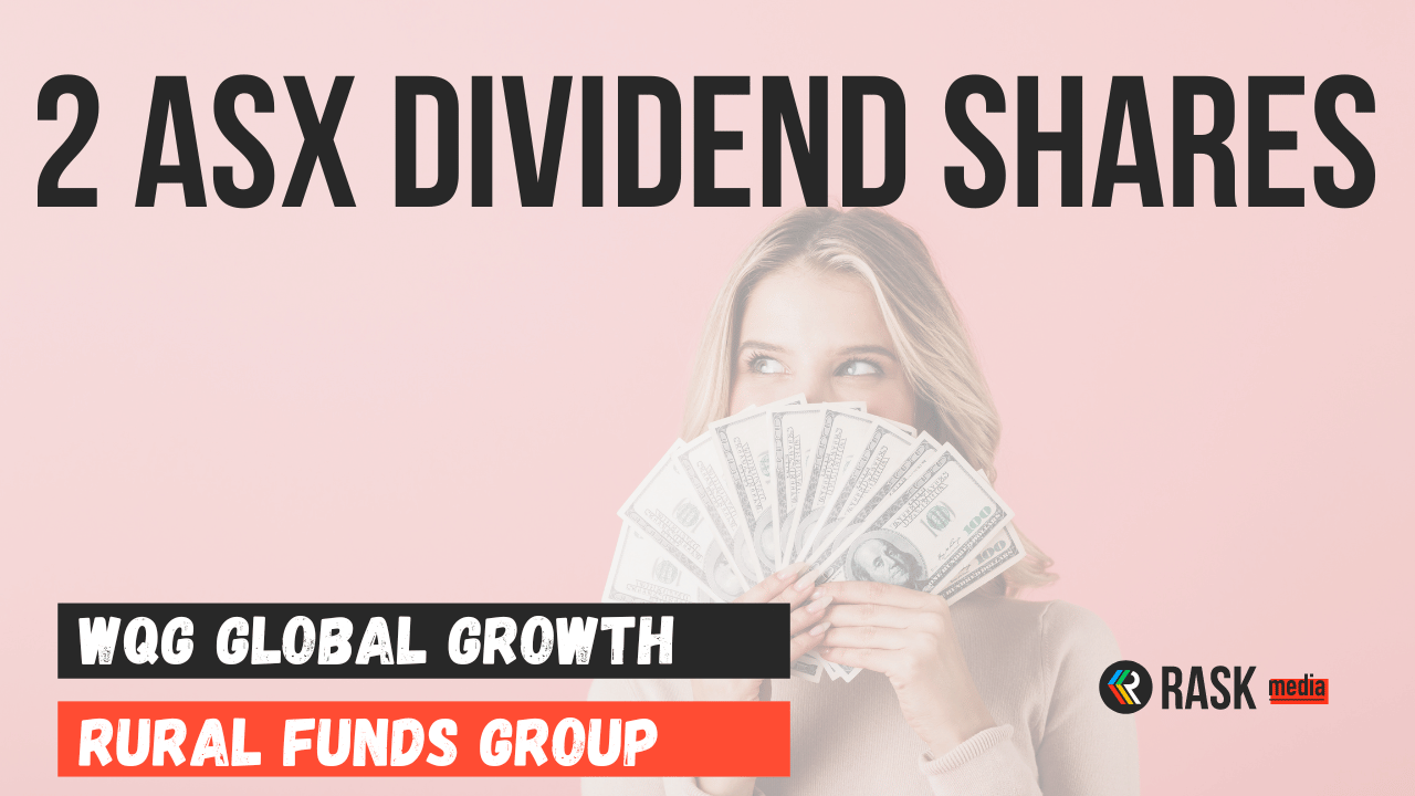 2-rewarding-asx-dividend-shares-i-d-buy-for-income-in-june-2023-rask