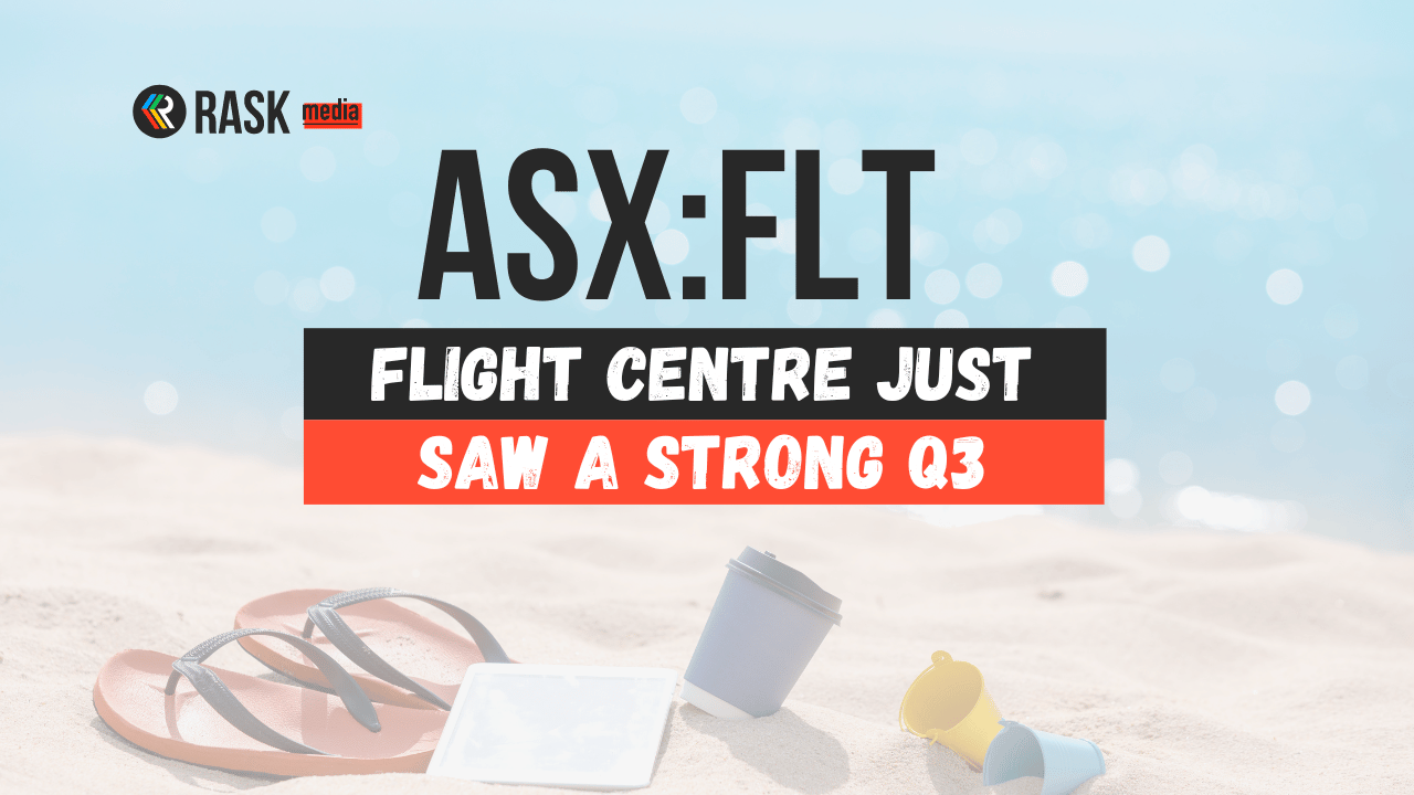 Flight Centre Asxflt Share Price Rises On Strong Fy23 Trading Update Rask Media 4213